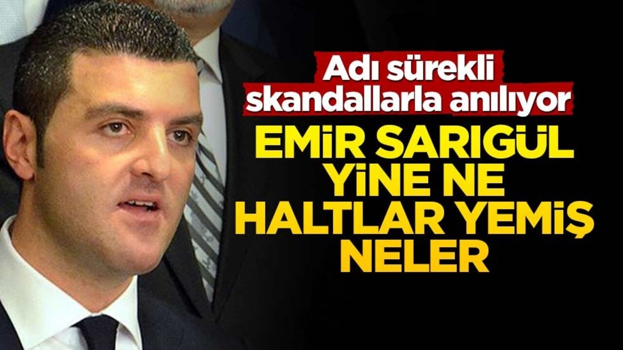 Adı sürekli skandallarla anılıyor! Emir Sarıgül yine ne haltlar yemiş neler