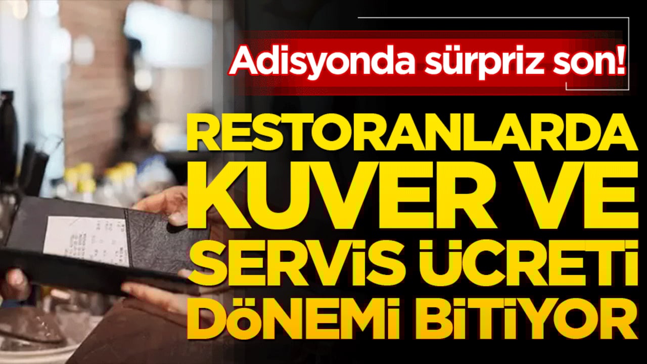 Adisyonda sürpriz son! Restoranlarda kuver ve servis ücreti dönemi bitiyor