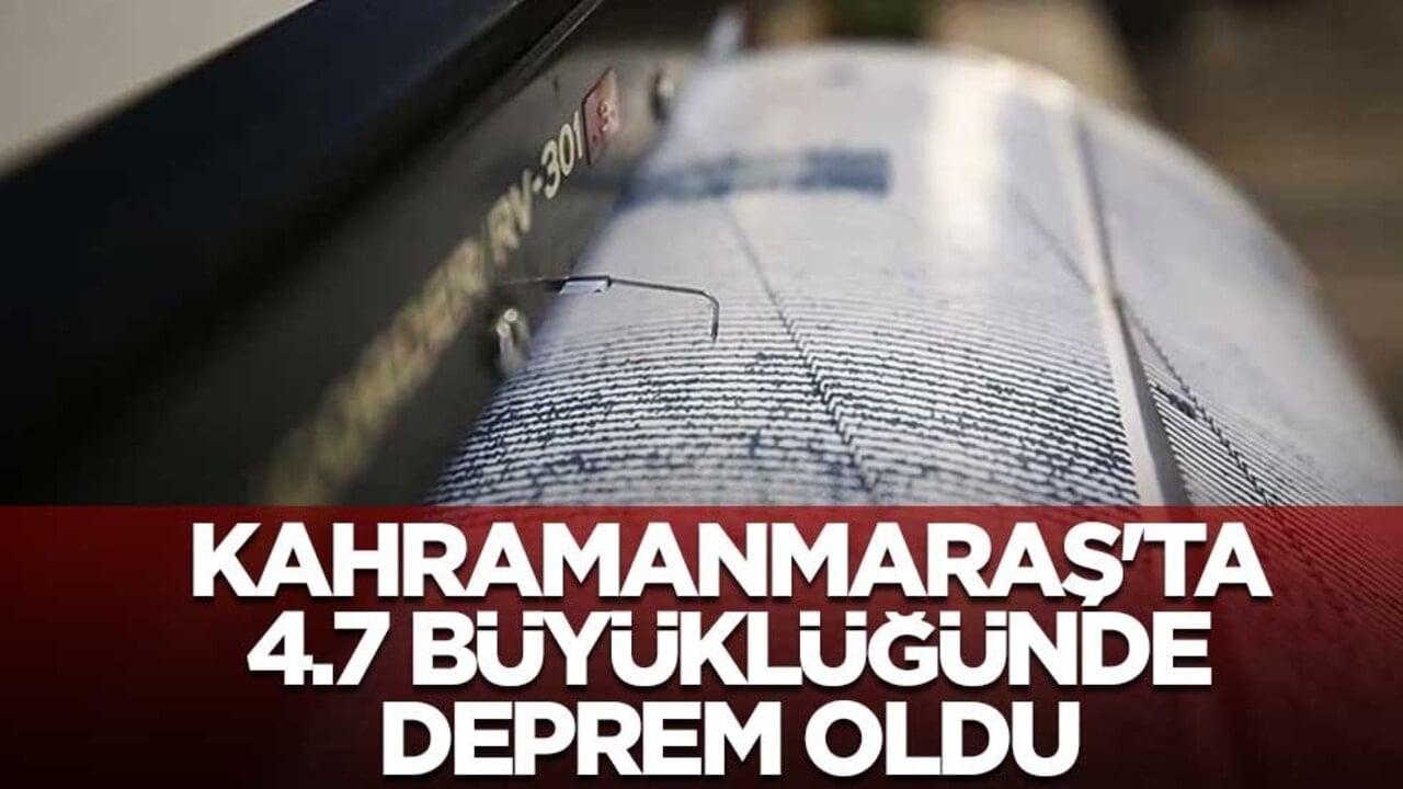 AFAD duyurdu! Kahramanmaraş'ta 4.7 büyüklüğünde deprem