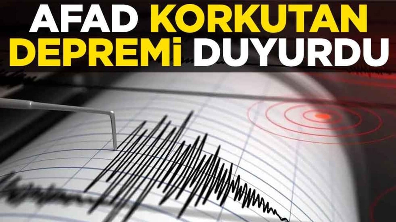 AFAD korkutan depremi duyurdu