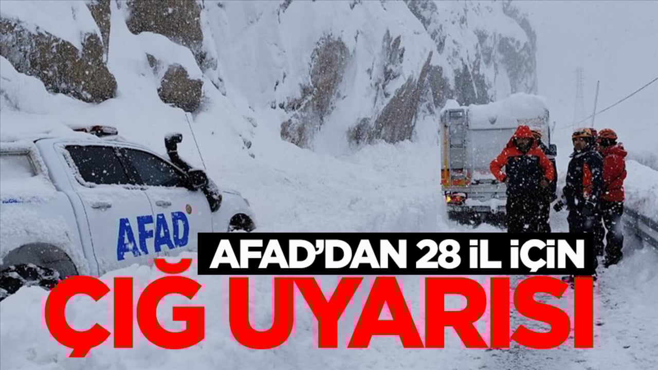 AFAD’dan 28 il için çığ uyarısı!