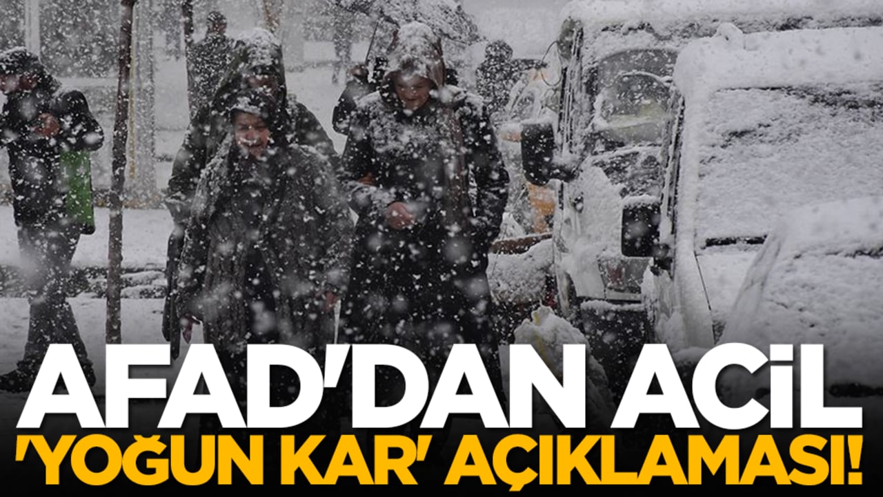 AFAD'dan acil 'yoğun kar' açıklaması!