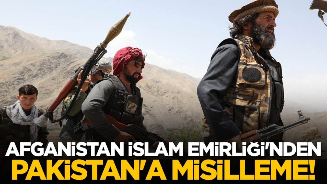 Afganistan İslam Emirliği'nden Pakistan'a misilleme!