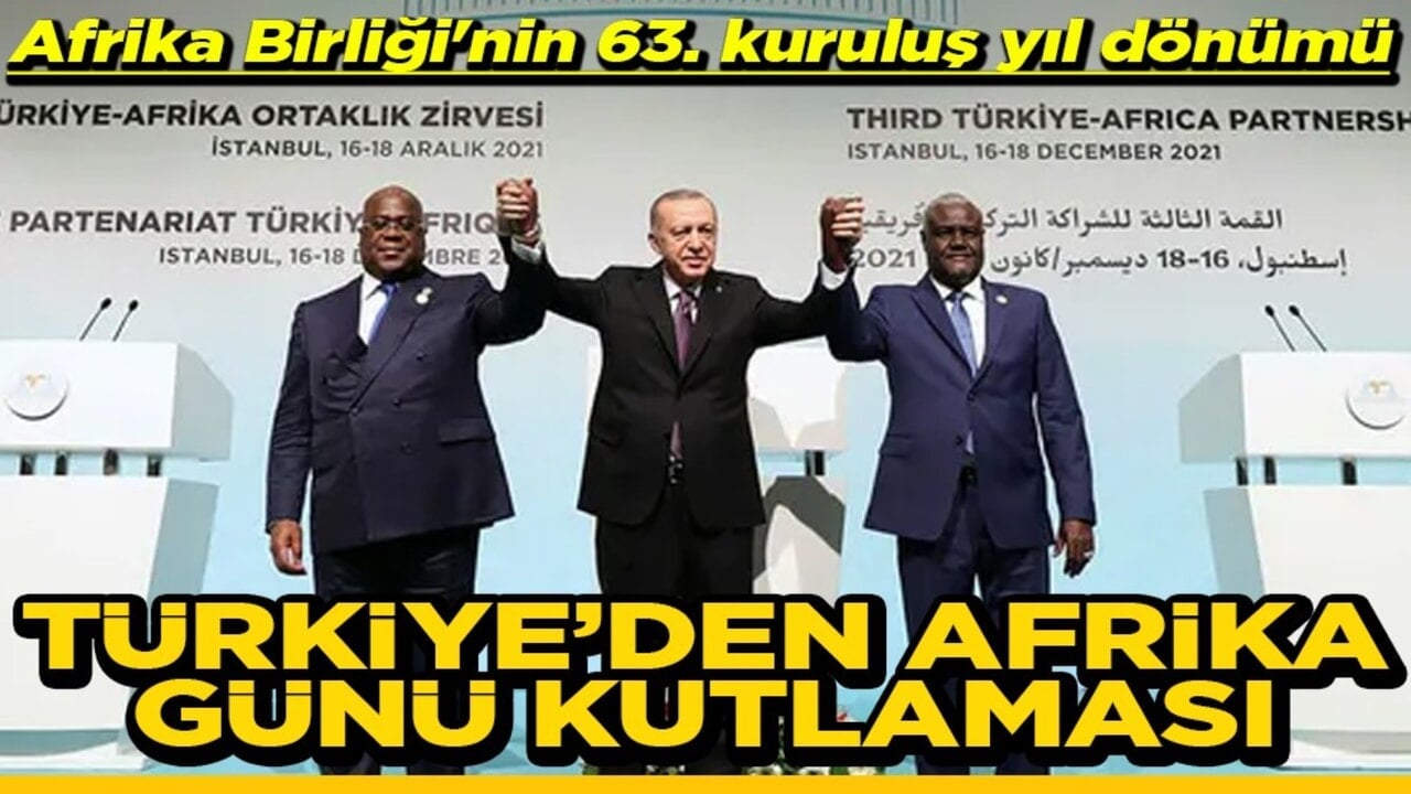 Afrika Birliği'nin 63. kuruluş yıl dönümü Türkiye’den Afrika günü kutlaması