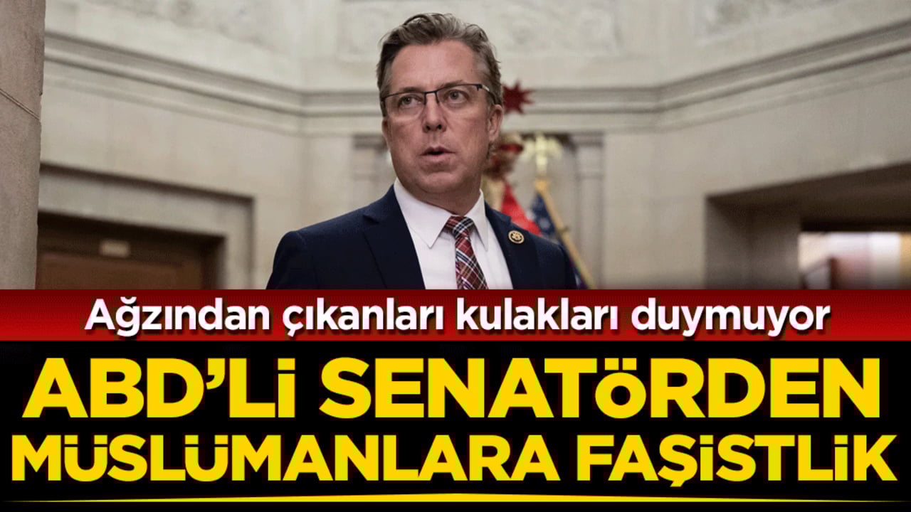 Ağzından çıkanları kulakları duymuyor: ABD'li senatörden müslümanlara faşistlik