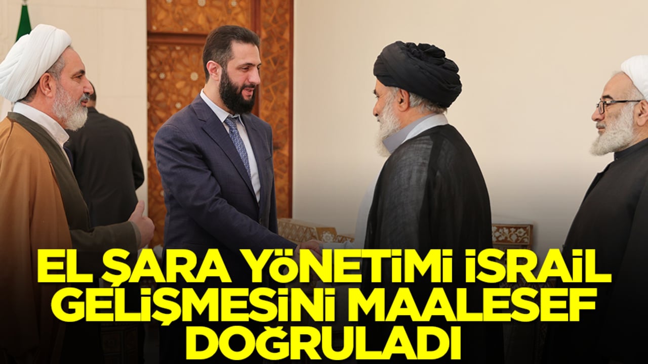 Ahmed El Şara yönetimi İsrail gelişmesini maalesef doğruladı