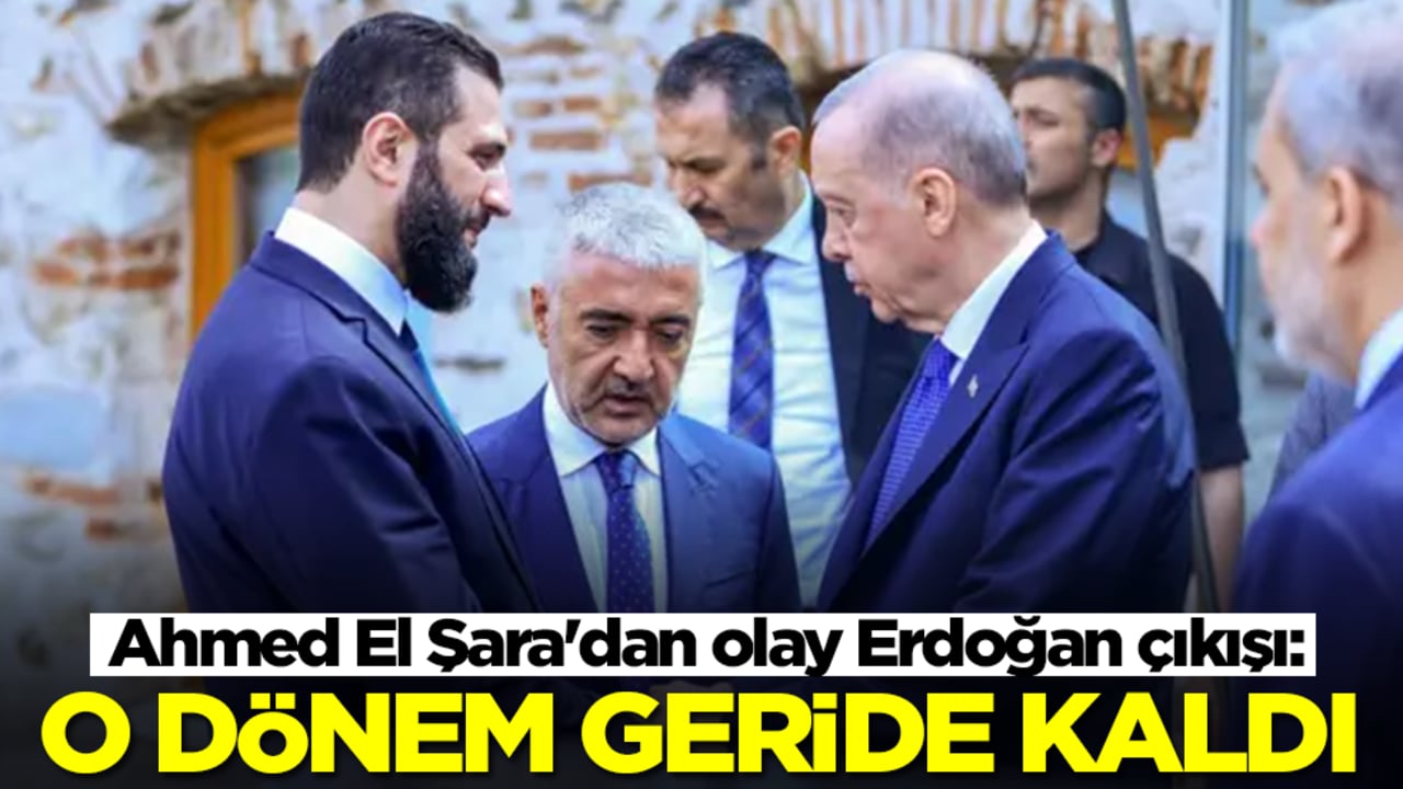 Ahmed El Şara'dan olay Erdoğan çıkışı: O dönem geride kaldı