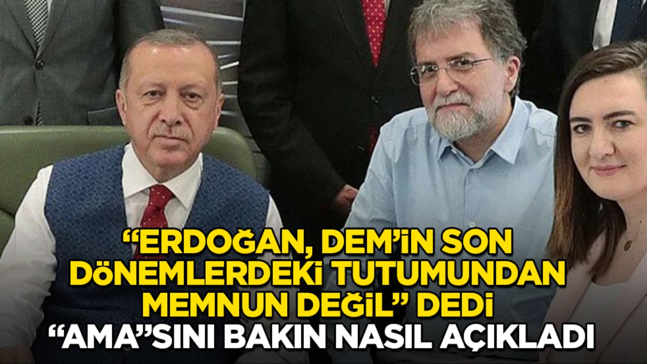 Ahmet Hakan, "Erdoğan, DEM’in son dönemlerdeki tutumundan memnun değil" dedi, "ama"sını bakın nasıl açıkladı