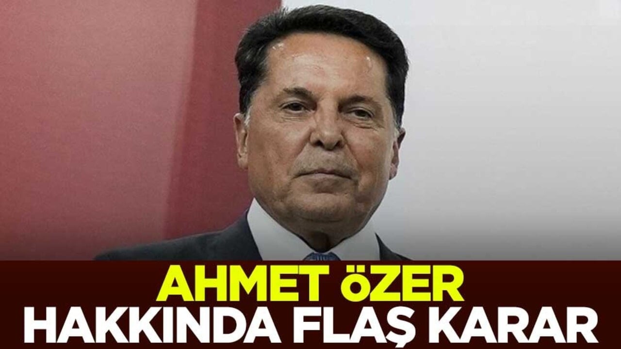 Ahmet Özer hakkında flaş karar