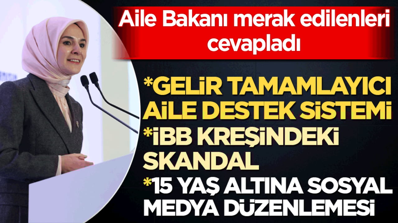 Aile Bakanı merak edilenleri cevapladı! Gelir tamamlayıcı aile destek sistemi İBB kreşindeki skandal