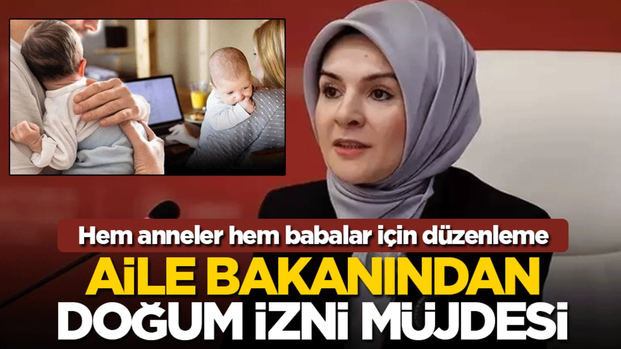 Aile bakanından doğum izni müjdesi: Hem anneler hem babalar için düzenleme