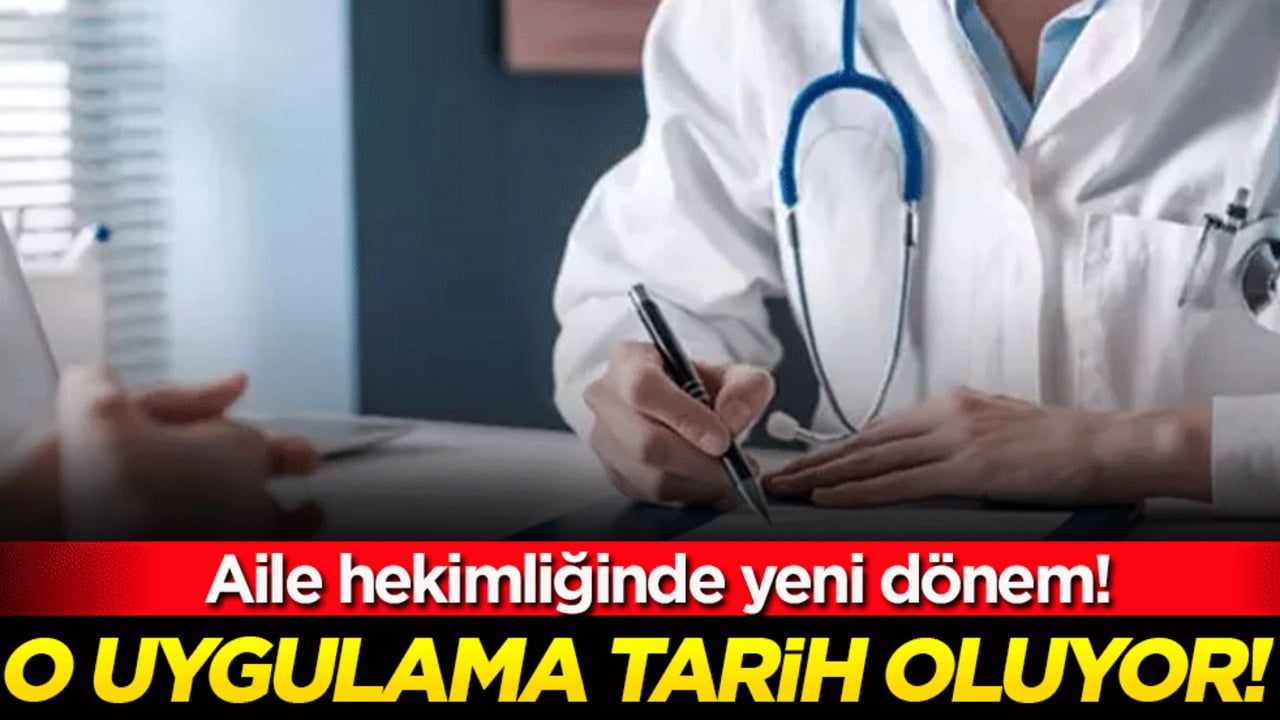 Aile hekimliğinde yeni dönem: O uygulama tarih oluyor!