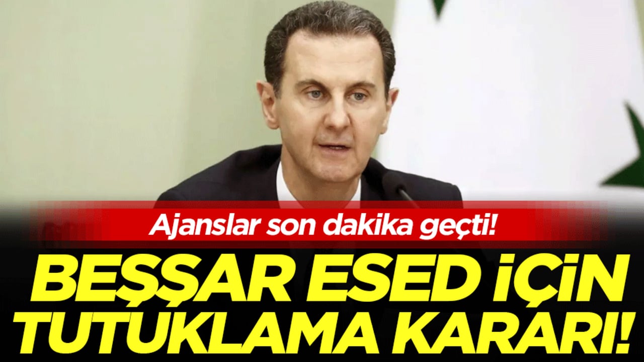 Ajanslar son dakika geçti: Beşşar Esed için tutuklama kararı!