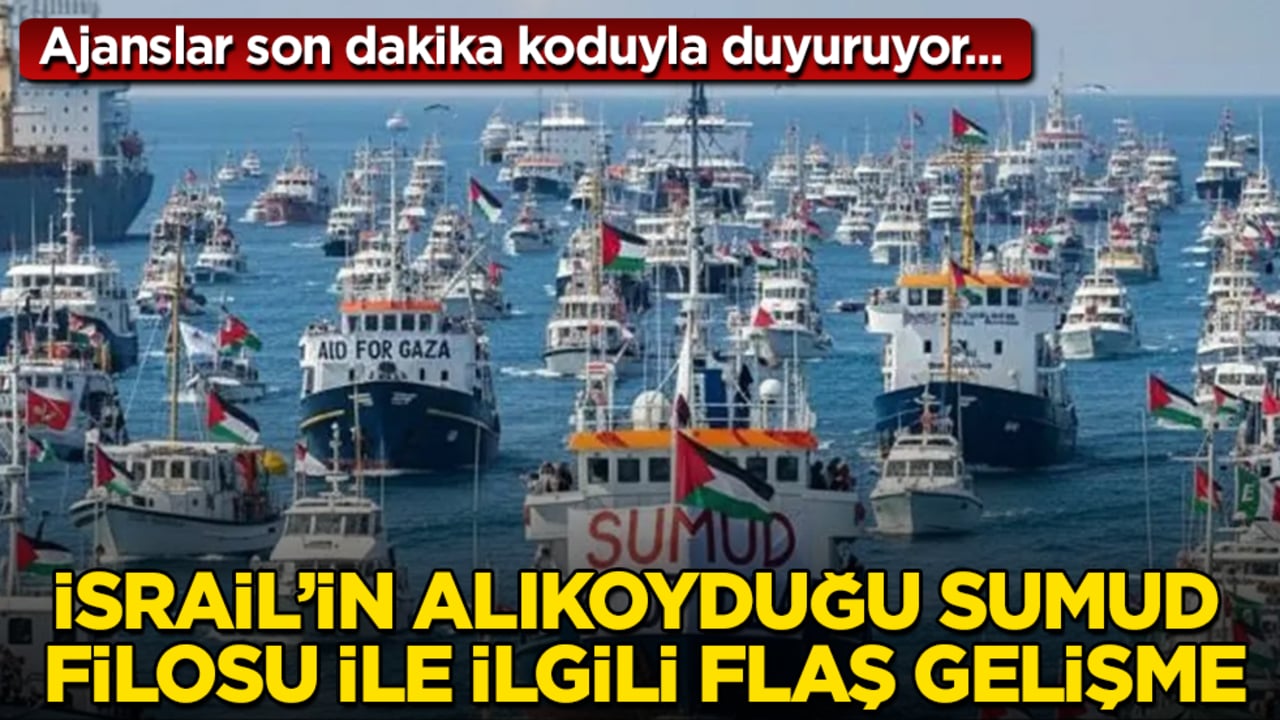 Ajanslar son dakika koduyla duyuruyor... Katil İsrail’in alıkoyduğu Sumud Filosu ile ilgili flaş gelişme