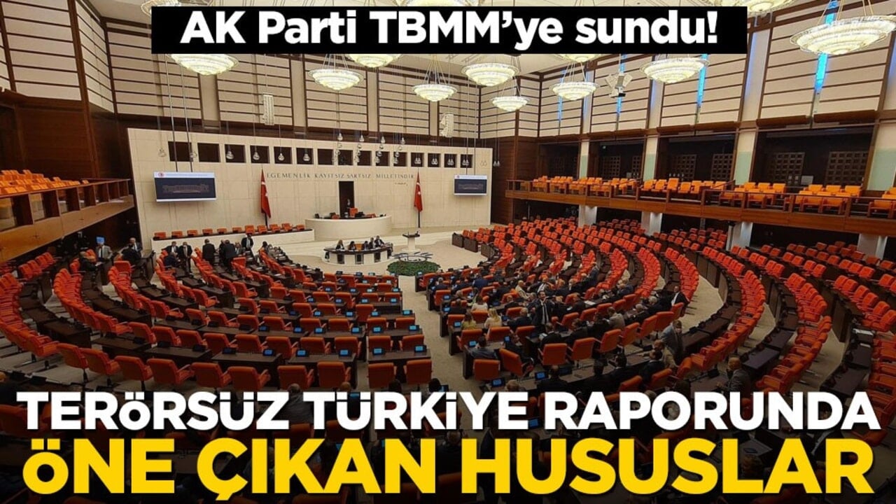 AK Parti TBMM’ye sundu! Terörsüz Türkiye raporunda öne çıkan hususlar