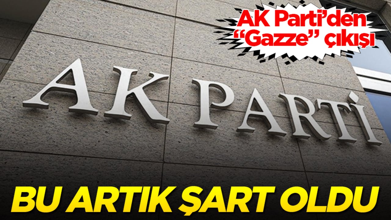 AK Parti’den "Gazze" çıkışı: Bu artık şart oldu