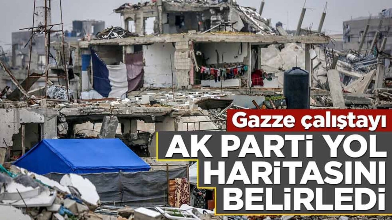 AK Parti’den Gazze için yol haritası