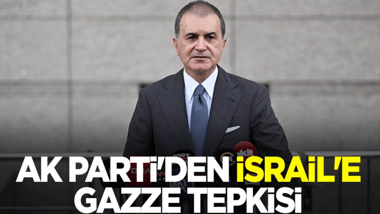 AK Parti'den İsrail'e Gazze tepkisi