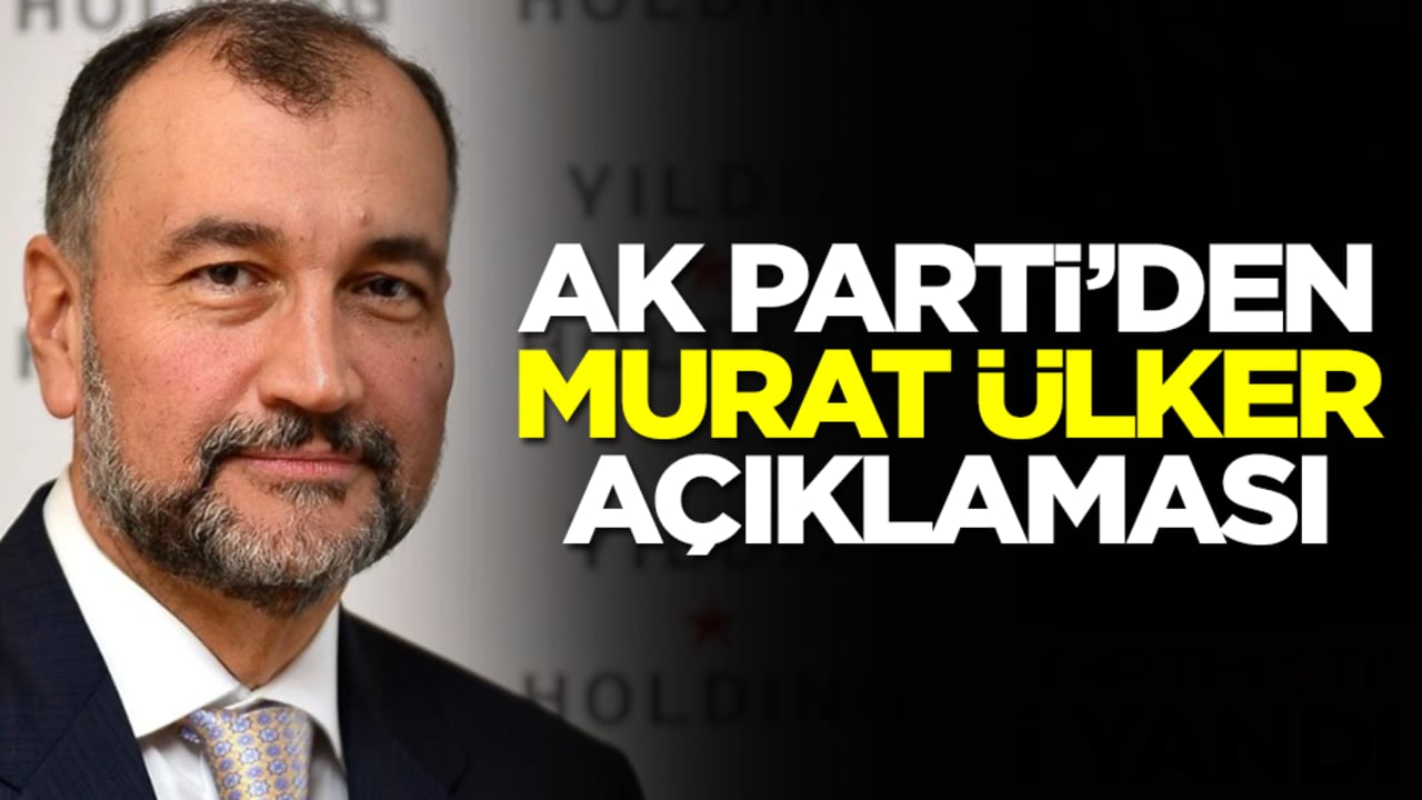 AK Parti'den Murat Ülker açıklaması
