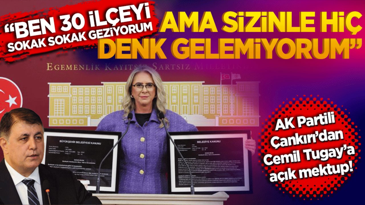 AK Partili Çankırı’dan Cemil Tugay’a açık mektup! "Ben 30 ilçeyi sokak sokak geziyorum ama sizinle hiç denk gelemiyorum"