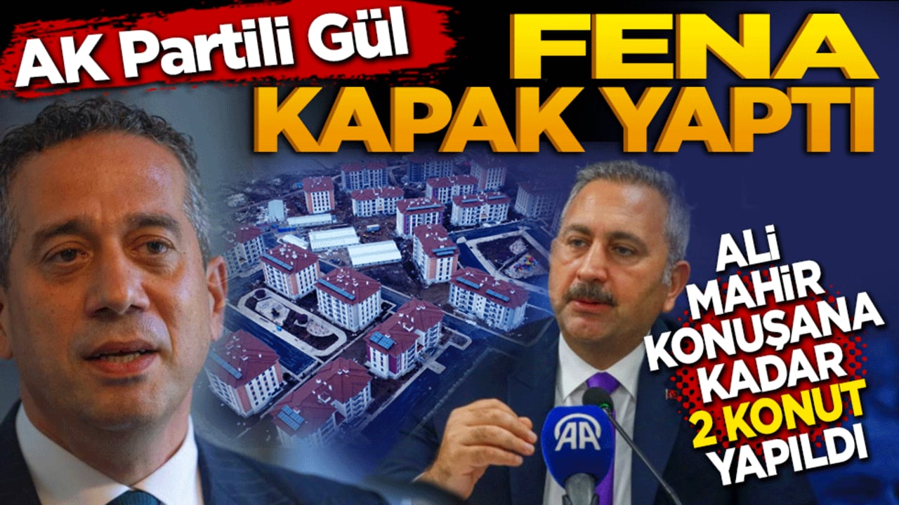 AK Partili Gül fena kapak yaptı! Ali Mahir konuşana kadar 2 konut yapıldı