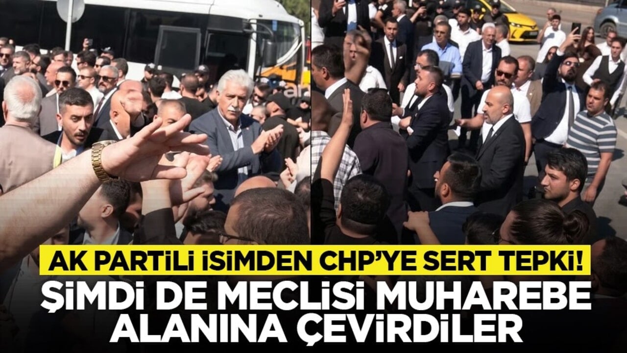 AK Partili isimden CHP’ye sert tepki! "Şimdi de Meclisi muharebe alanına çevirdiler"