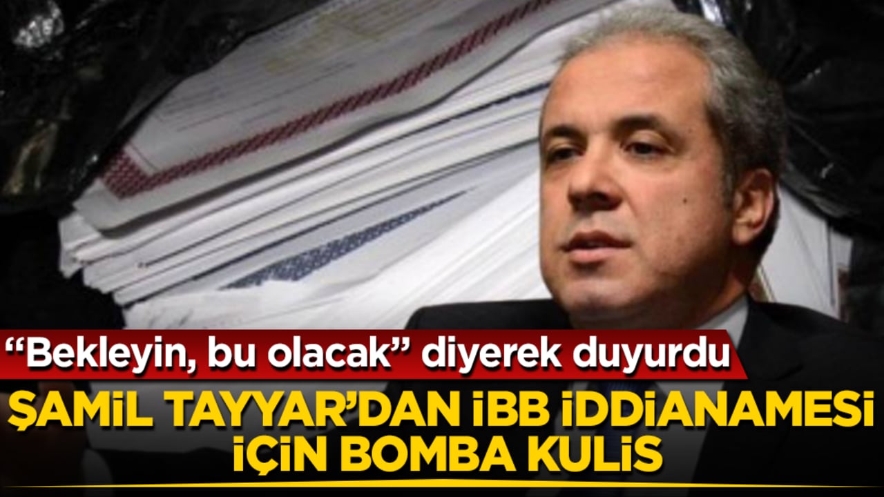 AK Partili Şamil Tayyar’dan İBB iddianamesi için bomba kulis: "Bekleyin, bu olacak" diyerek duyurdu