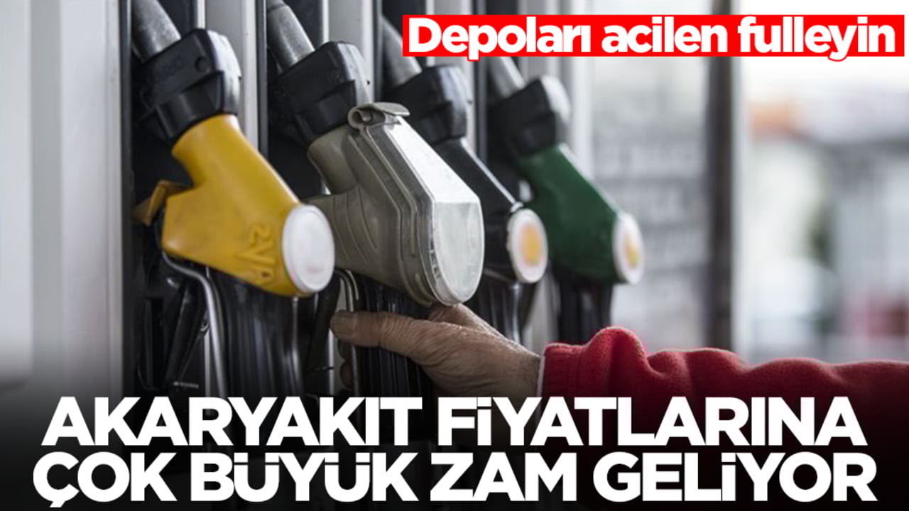 Akaryakıt fiyatlarına çok büyük zam geliyor! Depoları acilen fulleyin