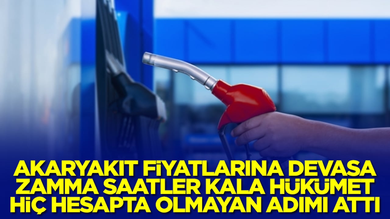 Akaryakıt fiyatlarındaki devasa zamma saatler kala hükümet hiç hesapta olmayan adımı attı