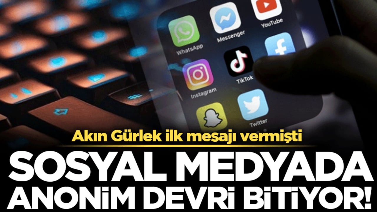 Akin Gürlek ilk mesajı vermişti: Sosyal medyada anonim devri bitiyor!
