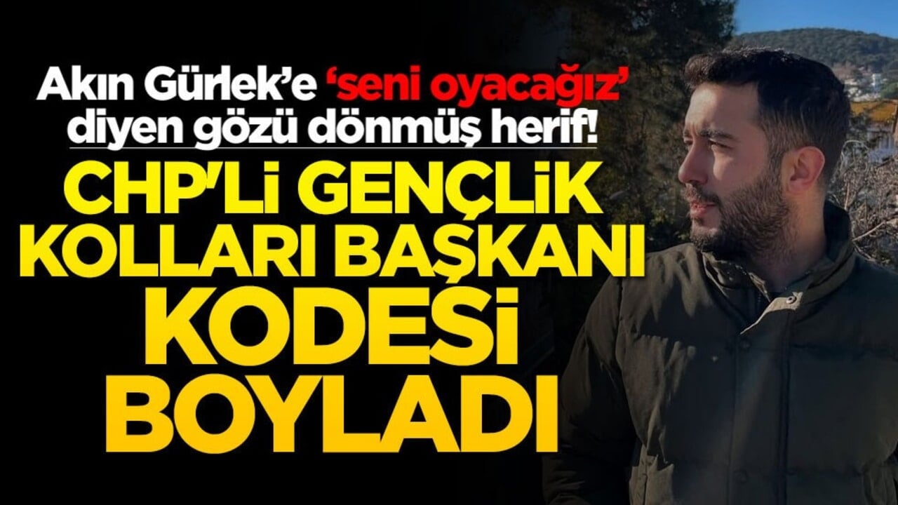 Akın Gürlek'e "seni oyacağız" diyen gözü dönmüş herif! CHP'li gençlik kolları başkanı kodesi boyladı
