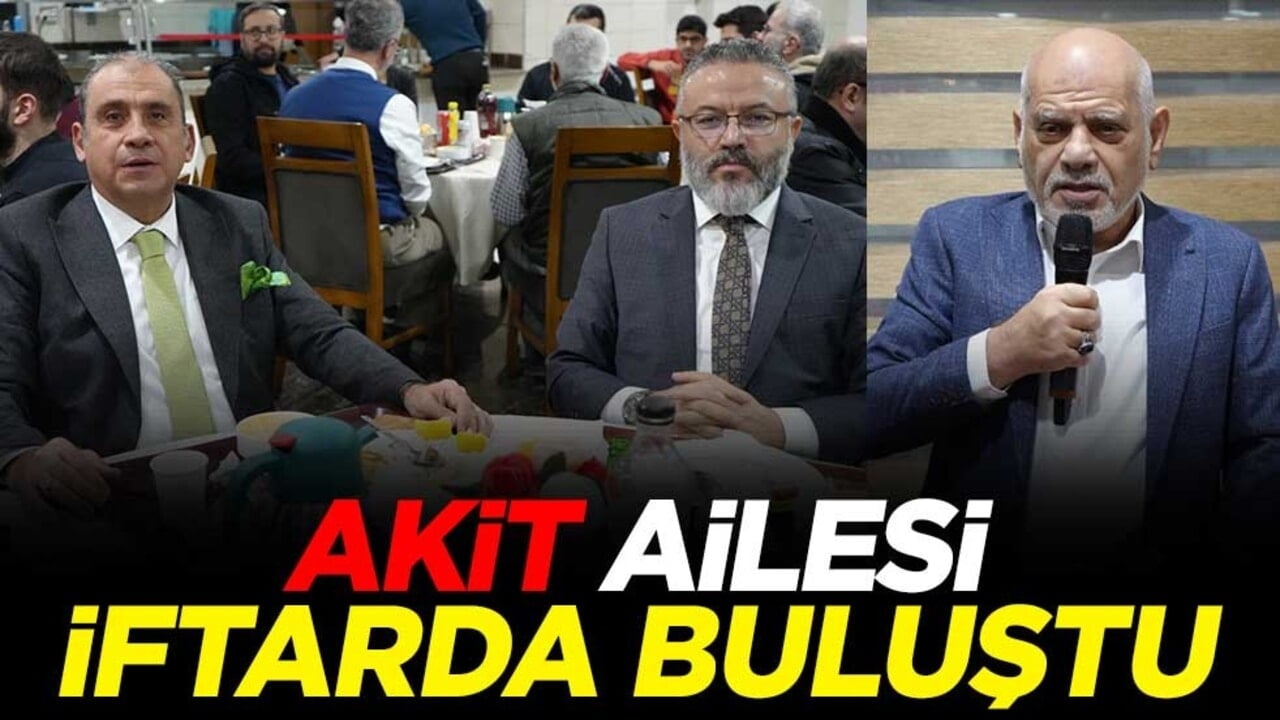 Akit ailesi iftarda buluştu