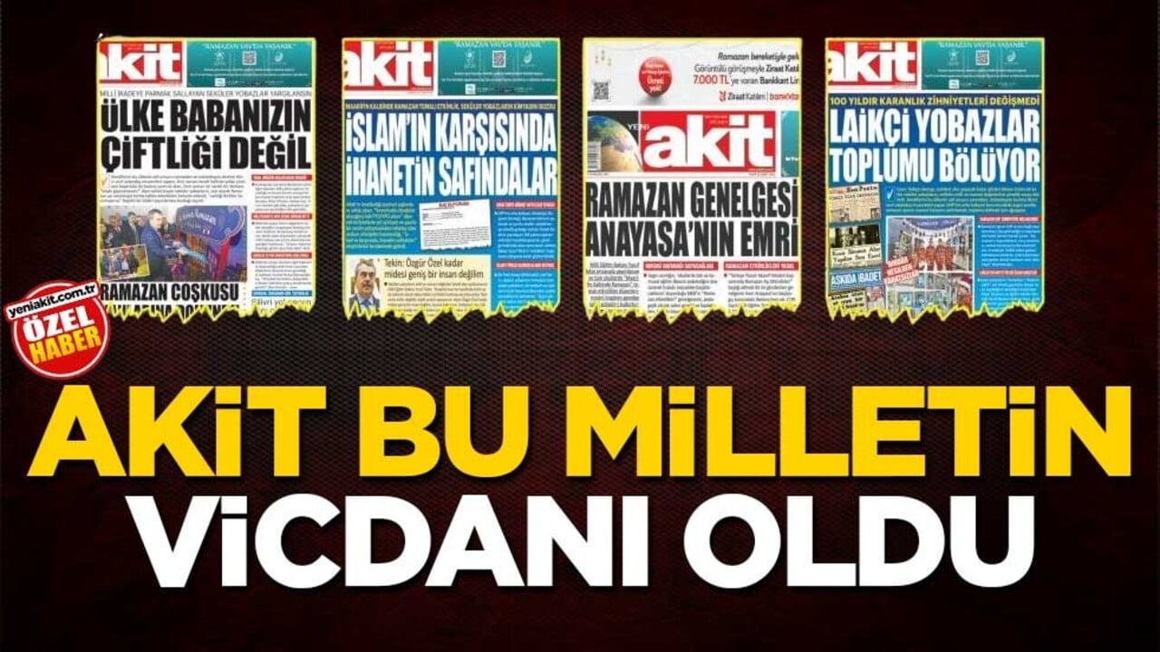 Akit bu milletin vicdanı oldu