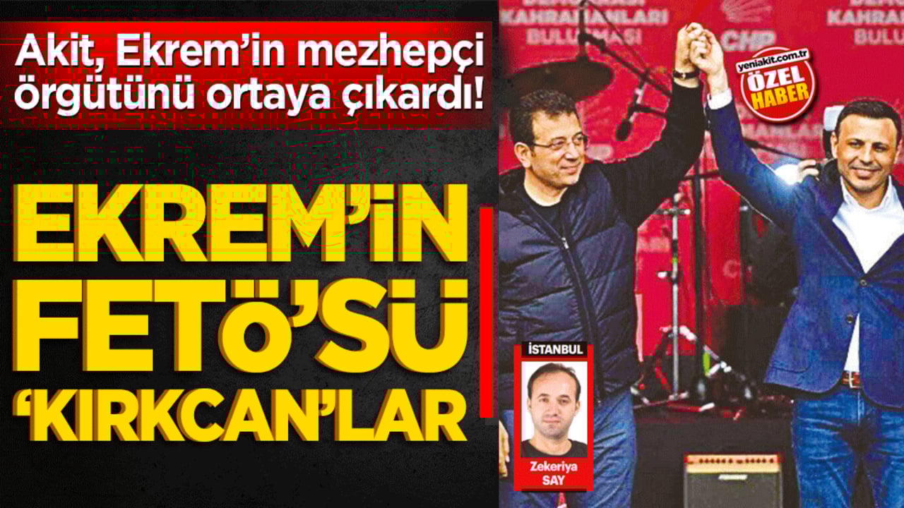 Akit, Ekrem’in mezhepçi örgütünü ortaya çıkardı! Ekrem’in Fetö’sü ‘Kırkcan’lar