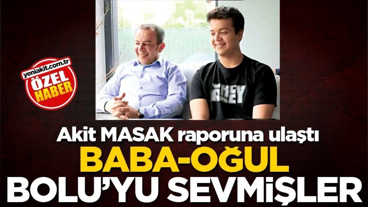 Akit MASAK raporuna ulaştı! Baba-oğul Bolu’yu sevmişler