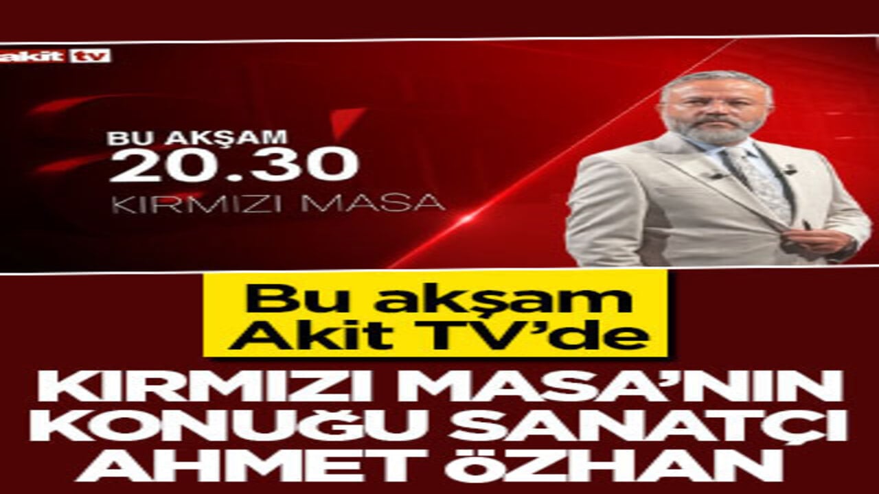 Akit TV’de Kırmızı Masa’nın konuğu Sanatçı Ahmet Özhan