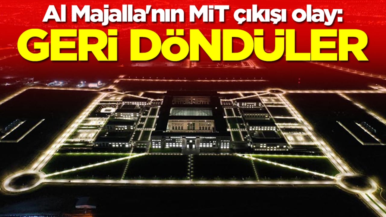 Al Majalla'nın MİT çıkışı olay: Geri döndüler