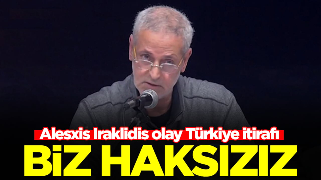 Alesxis Iraklidis'ten olay Türkiye itirafı: Maalesef haksızız