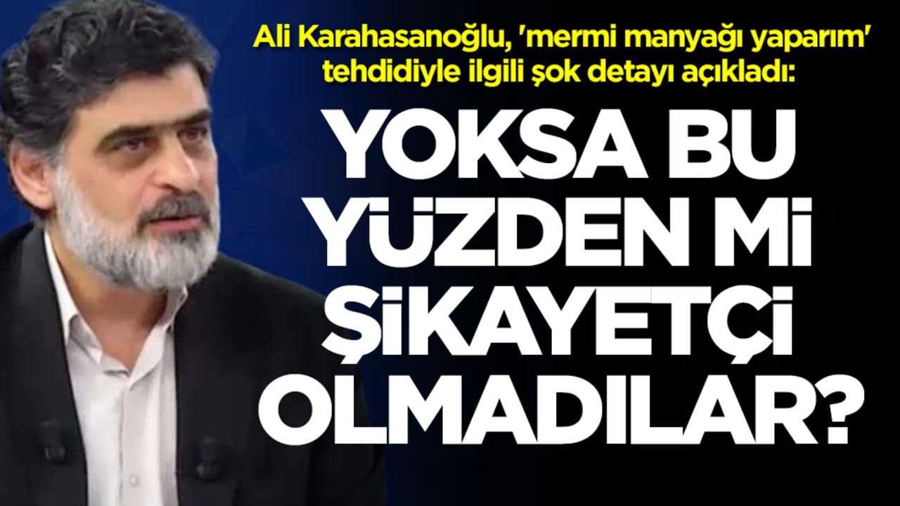 Ali Karahasanoğlu, 'mermi manyağı yaparım' tehdidiyle ilgili şok detayı açıkladı: Yoksa bu yüzden mi şikayetçi olmadılar?