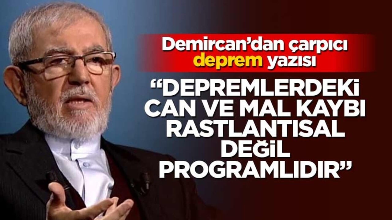 Ali Rıza Demircan’ın 6 Şubat depremi yazısı dikkat çekti: "Depremlerdeki can ve mal kaybı rastlantısal değil, programlıdır"