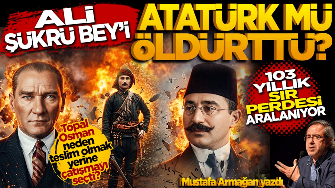 Ali Şükrü Bey’i Atatürk mü öldürttü? 103 yıllık sır perdesi aralanıyor