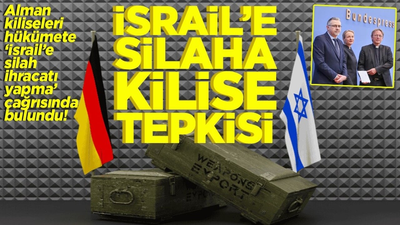 Alman kiliselerinden hükümete ‘İsrail’e silah ihracatı yapma’ çağrısı İsrail’e silaha kilise tepkisi