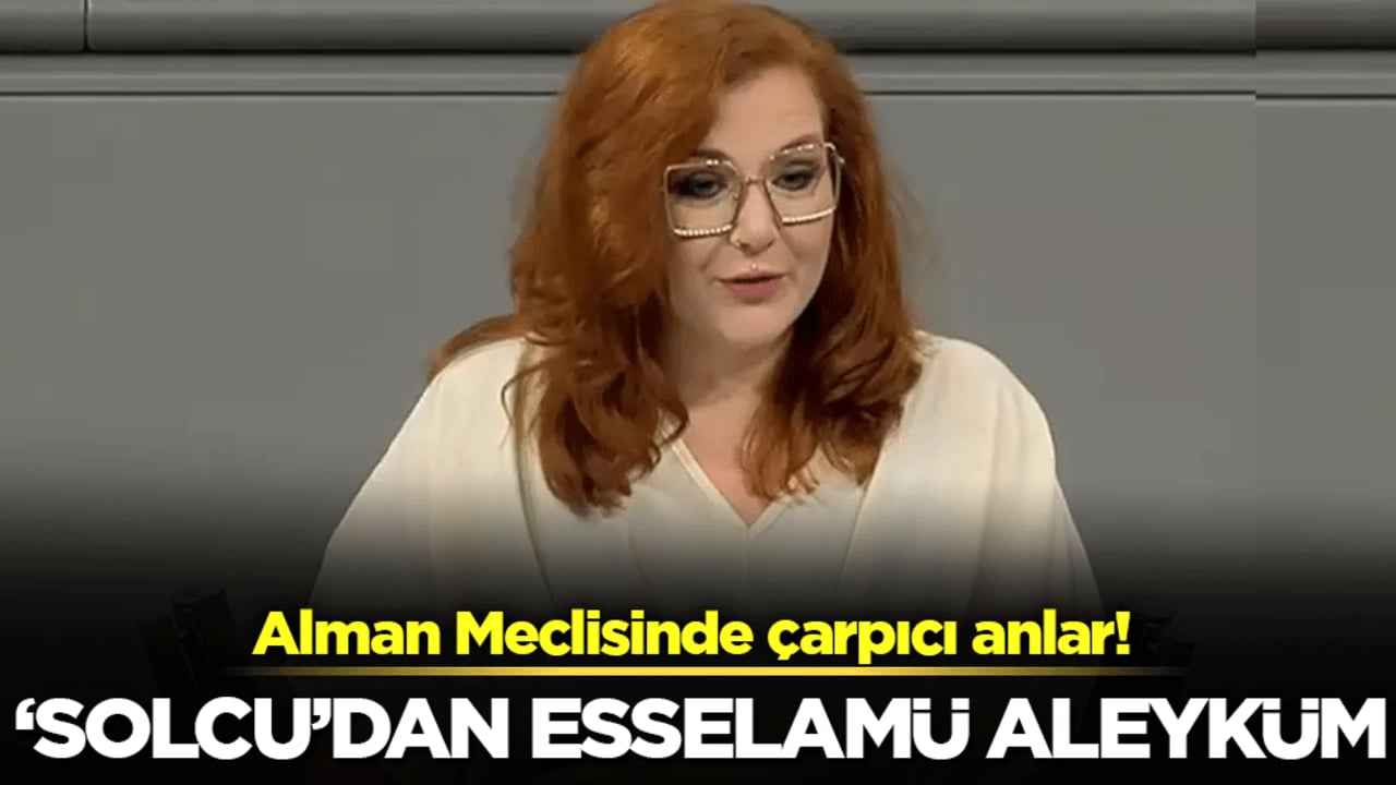 Alman meclisinde çarpıcı anlar: 'Solcu'dan Esselamü aleyküm!