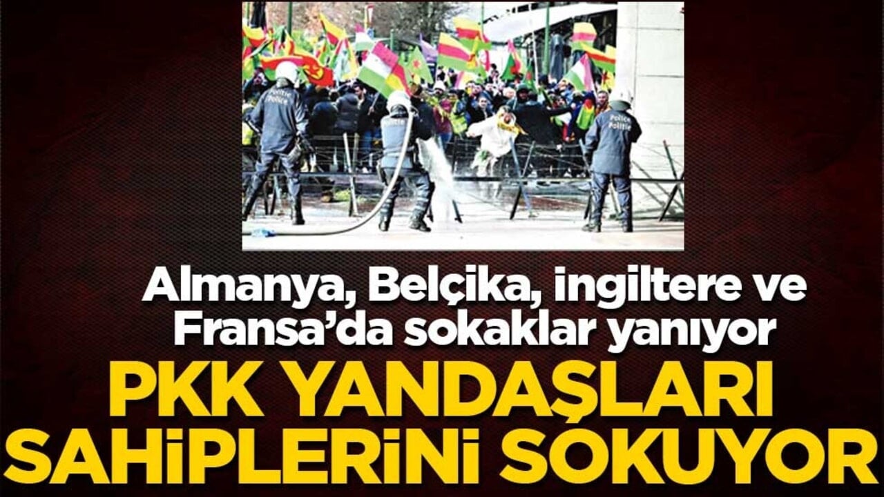 Almanya, Belçika, İngiltere ve Fransa’da sokaklar yanıyor! PKK yandaşları sahiplerini sokuyor
