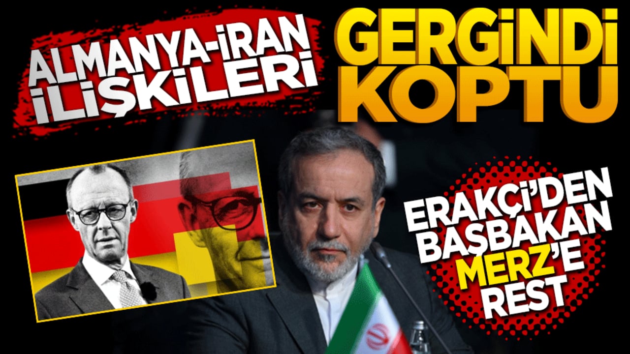 Almanya İran ilişkileri gergindi koptu! Erakçi’den Başbakan Merz’e rest!