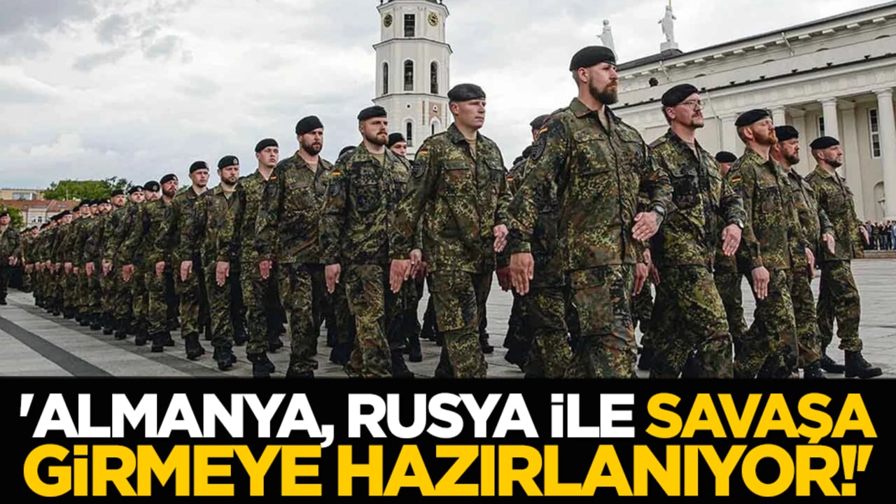 'Almanya, Rusya ile savaşa girmeye hazırlanıyor!'