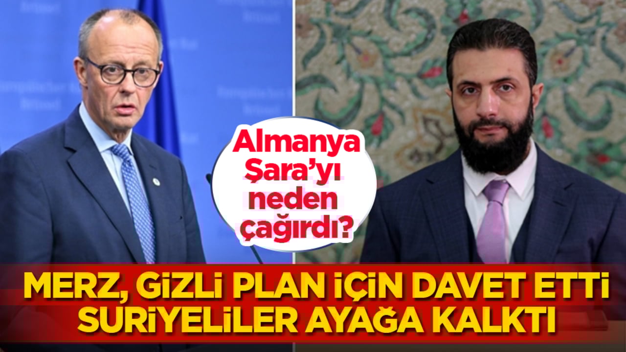 Almanya, Suriye lideri Şara’yı neden çağırdı? Merz, gizli plan için davet etti, Suriyeliler ayağa kalktı