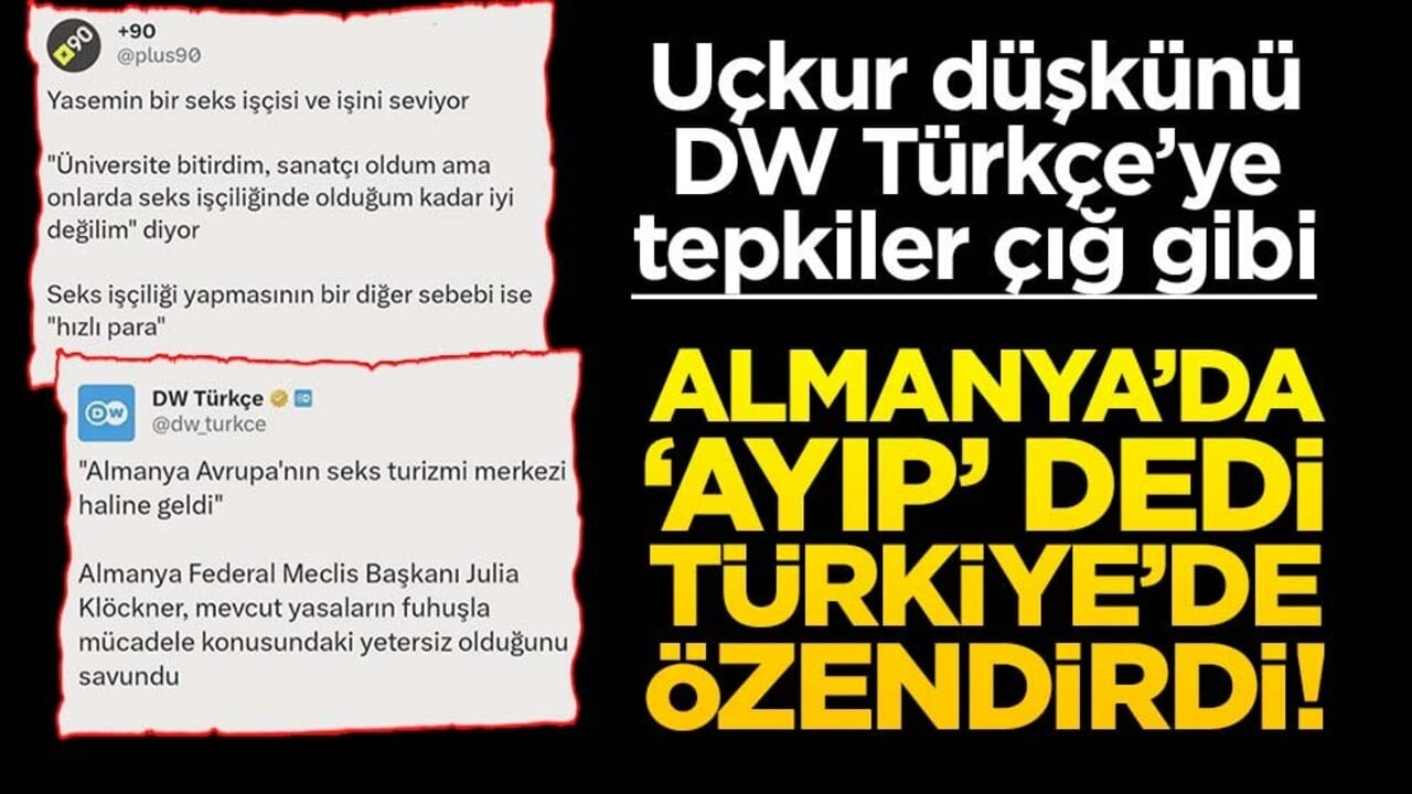 Almanya’da "ayıp" dedi, Türkiye’de özendirdi! Uçkur düşkünü DW Türkçe’ye tepkiler çığ gibi