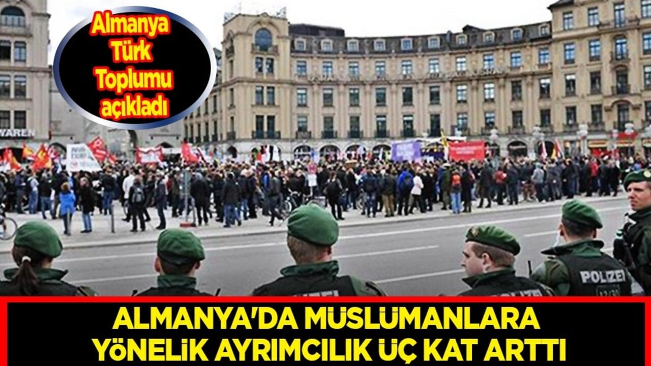 Almanya'da Müslümanlara yönelik ayrımcılık üç kat arttı... Devam ediyor bu hastalık!