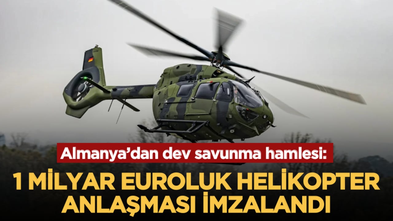 Almanya’dan dev savunma hamlesi: 1 milyar euroluk helikopter anlaşması imzalandı